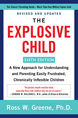 The Explosive Child 4th Edition: A New Approach for Understanding and Parenting Easily Frustrated, Chronically Inflexible Children