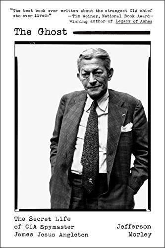 The Ghost: The Secret Life of CIA Spymaster James Jesus Angleton book cover