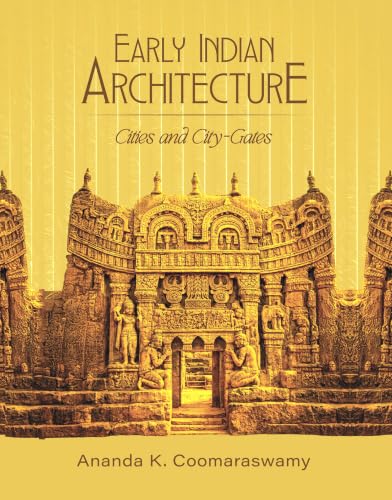 Early Indian Architecture: Cities and City-Gates | Ananda K. Coomaraswamy | Paperback