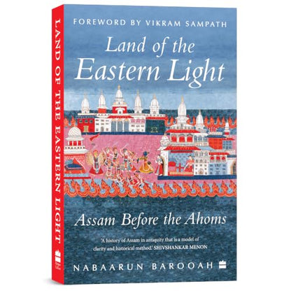 Land of the Eastern Light : Assam Before the Ahoms
