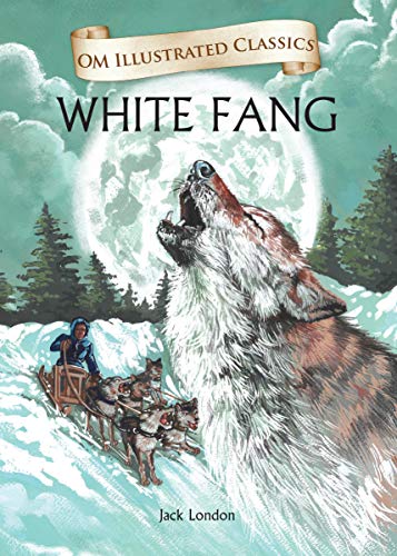 OM ILLUSTRATED CLASSIC: WHITE FANG book cover
