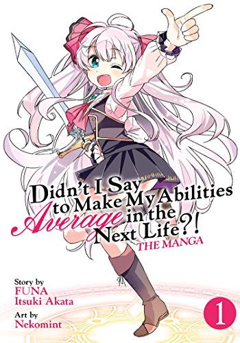 Didnt I Say to Make My Abilities Average in the Next Life?! (Manga) Vol. 1 book cover