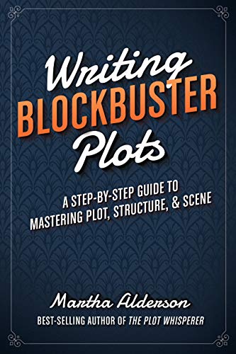 Writing Blockbuster Plots: A Step-By-Step Guide to Mastering Plot, Structure, and Scene book cover