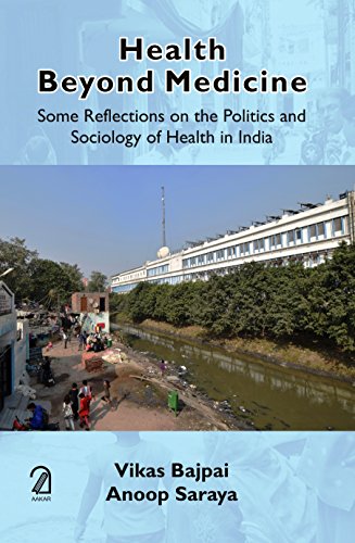 Health Beyond Medicine:: Some Reflections on the Politics and Sociology of Health in India book cover