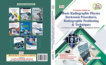 Basic Radiographic Physics Darkroom Procedures, Radiographic Positioning & Techniques 2nd Edition For Radiation Technologist, Degree, and Diploma Students 2021