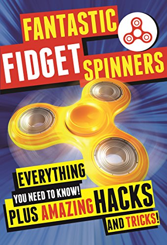 Fantastic Fidget Spinners: Everything You Need To K book cover