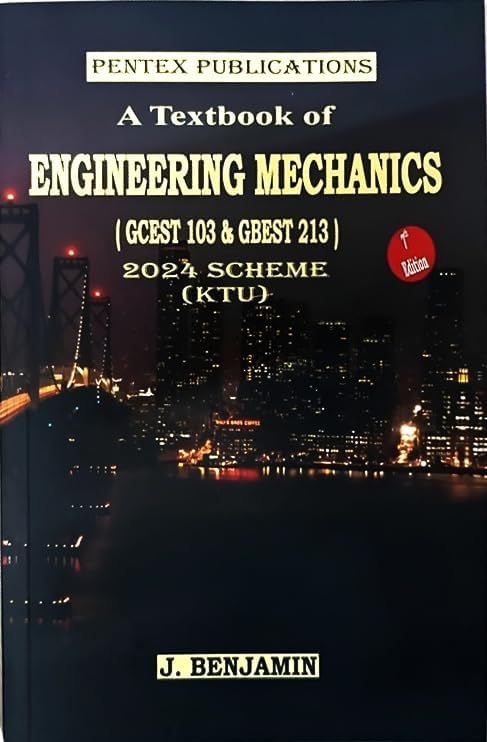 A Textbook of Engineering Mechanics - KTU 2024 Scheme ( GCEST 103 & GBEST 213 ) Latest Edition , 7th Edition, 9788195619313 - Pentex Publications