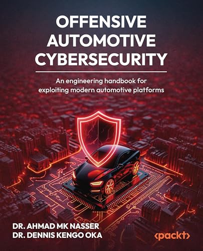 Offensive Automotive Cybersecurity: An engineering handbook for exploiting modern automotive platforms