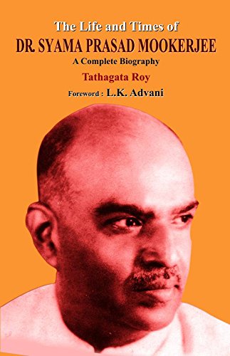 The Life & Times of Shyama Prasad Mookerjee by Tathagata Roy