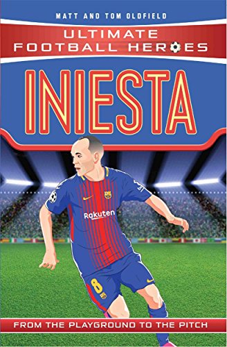 Iniesta - Ultimate Football Heroes: From the Playground to the Pitch