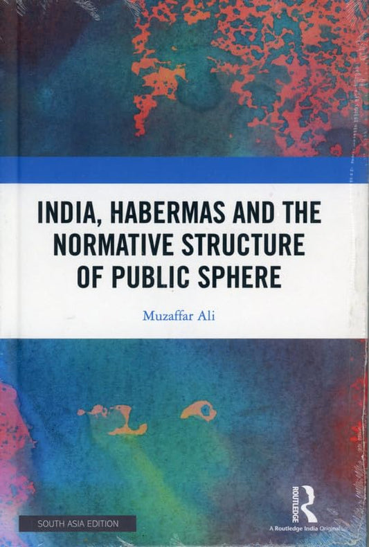 India, Habermas and the Normative Structure of Public Sphere  book cover