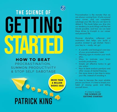 The Science of Getting Started: How to beat procrastination, summon productivity & stop self sabotage ? Self-help book to increase productivity