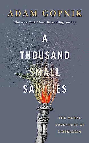 A Thousand Small Sanities: The Moral Adventure of Liberalism book cover