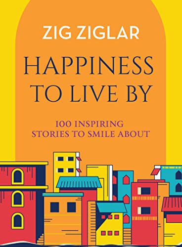 Happiness to Live By : 100 Inspiring Stories to Smile About book cover