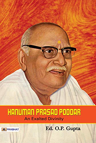 Hanuman Prasad Poddar : An Exalted Divinity by O.P. Gupta