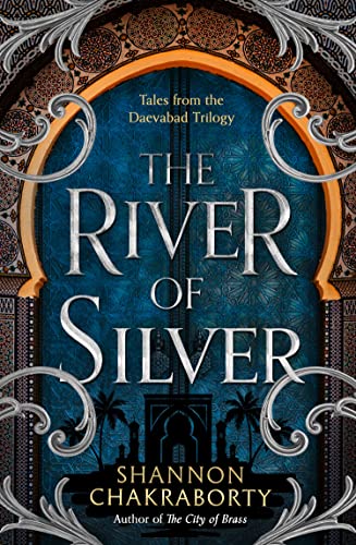 The Daevabad Trilogy (4) — THE RIVER OF SILVER: Tales from the Daevabad Trilogy book cover