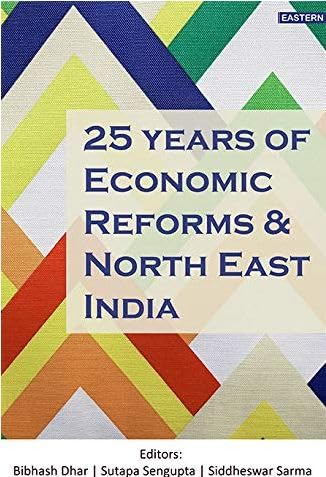 25 YEARS OF ECONOMIC REFORMS AND NORTH EAST INDIA  book cover