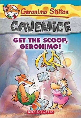 GERONIMO STILTON - CAVEMICE#09 GET THE SCOOP, GERONIMO! book cover