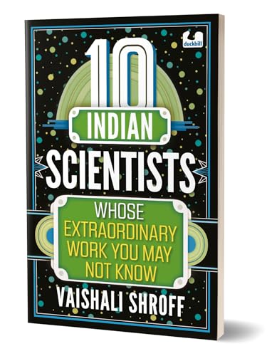 10 Indian Scientists Whose Extraordinary Work You May Not Know (The 10s Series): 10+ years