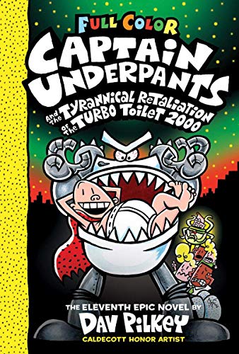 CAPTAIN UNDERPANTS #11: CAPTAIN UNDERPANTS AND THE TYRANNICAL RETALIATION OF THE TURBO TOILET 2000: book cover