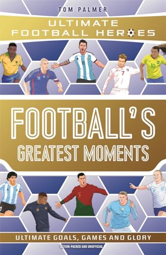 Football'S Greatest Moments (Ultimate Football Heroes - The: Volume 79
