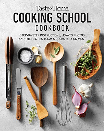 Taste of Home Cooking School Cookbook: Learn to Cook the Meals You Can Rely on Forever (Taste of Home Classics)
