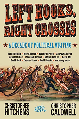 Left Hooks, Right Crosses: A Decade of Political Writing (Nation Books) book cover