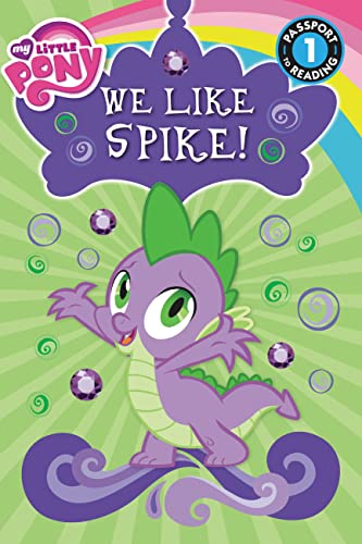 MY LITTLE PONY: WE LIKE SPIKE! ( Level 1) book cover