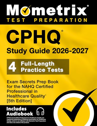 Cphq Study Guide 2026-2027 - 4 Full-Length Practice Tests, Exam Secrets Prep Book for the Nahq Certified Professional in Healthcare Quality: 5th Edition