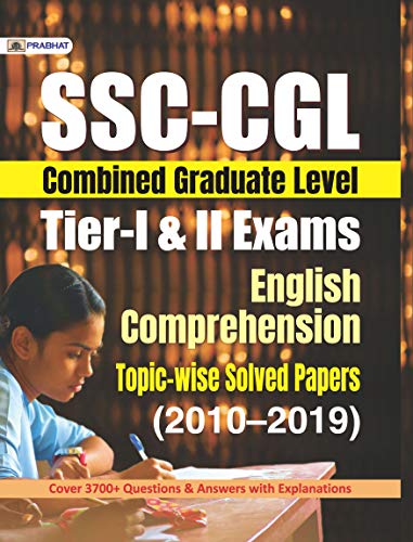 SSC-CGL TIER-I & II EXAMS ENGLISH COMPREHENSION TOPIC–WISE SOLVED PAPERS 2010-2019 by Team Prabhat