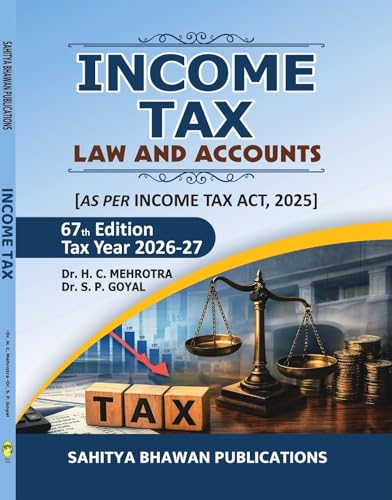 Income Tax Law and Accounts (Tax Year 2026-27), 67th Edition | As per Income Tax Act 2025 | Dr. H.C. Mehrotra & Dr. S.P. Goyal | For B.Com, M.Com, CA, ... Practitioners | Sahitya Bhawan Publications