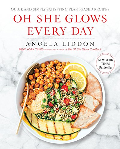 Oh She Glows Every Day: Quick and Simply Satisfying Plant-based Recipes