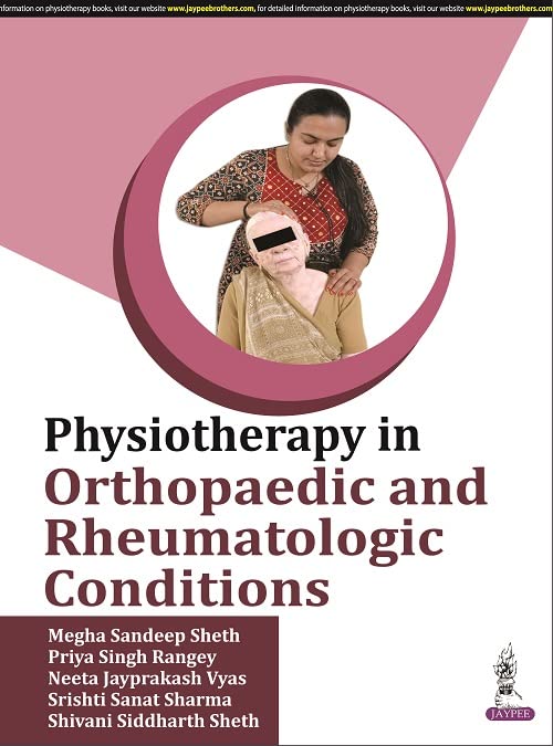Physiotherapy in Orthopaedic and Rheumatologic Conditions for BPT and MPT Students | Assessment and Management Textbook with Clinical Pointers, Comparative Tables and Review Questions
