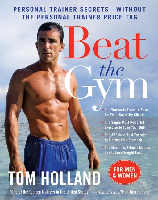 Beat The Gym: Personal Trainer Secrets?Without the Personal Trainer Price Tag – Essential Tips to Transform Your Body and Reach Your Fitness Goals