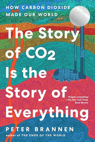 The Story of CO2 Is the Story of Everything: How Carbon Dioxide Made Our World