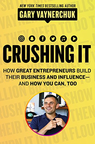 Crushing It!: How Great Entrepreneurs Build their Business and Influence and How You Can  Too by Gary Vaynerchuk (Author) book cover