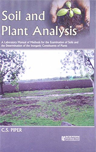 Soil and Plant Analysis: A Laboratory Manual of Methods for The Examination of Soils and the Determination of the inorganic Constituents of Plants