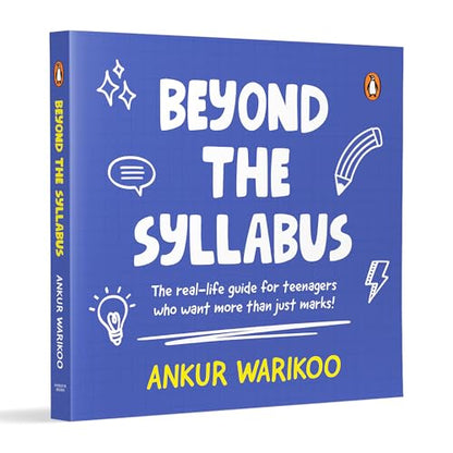 Beyond the Syllabus: The Real-Life Guide for Teenagers Who Want More than Just Marks | Build Confidence, Learn Money Skills, Navigate Relationships & Grow with Purpose | From India’s Number One Influencer