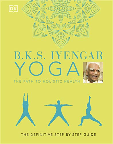 B.K.S. Iyengar Yoga The Path to Holistic book cover