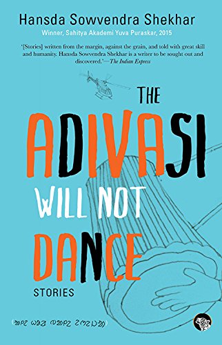 The Adivasi Will Not Dance: Stories by Hansda Sowvendra Shekhar book cover