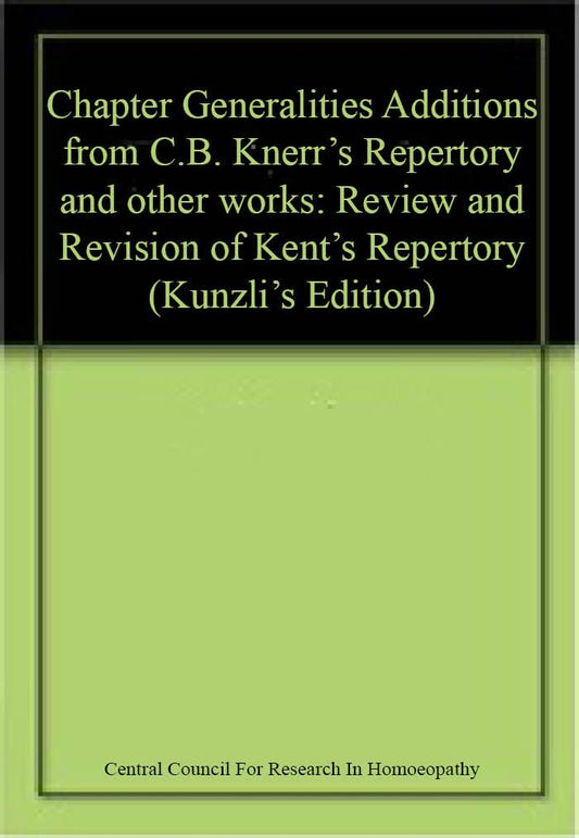 Chapter Generalities Additions from C.B. Knerr's Repertory and other works: Review and Revision of Kent's Repertory (Kunzli's Edition) book cover