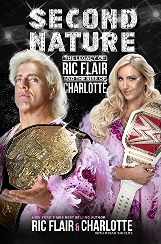 Second Nature: The Legacy of Ric Flair and the Rise of Charlotte book cover