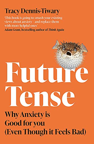 Future Tense: Why Anxiety is Good for You (Even Though it Feels Bad) book cover