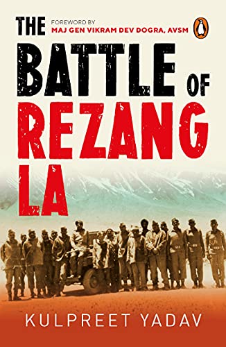 The Battle of Rezang La: The true story of how 120 Indian soldiers faced 5000 Chinese troops | Penguin Non-fiction