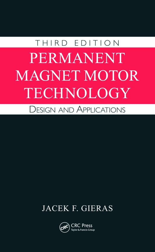 Permanent Magnet Motor Technology: Design and Applications: 1 (Electrical and Computer Engineering)