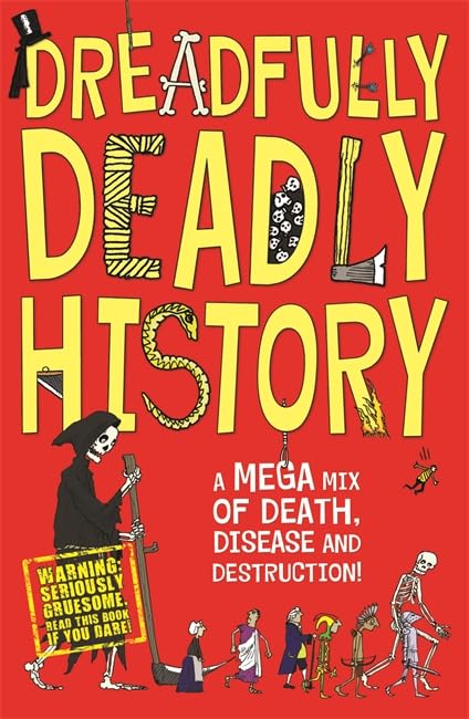 DREADFULLY DEADLY HISTORY: A MEGA MIX OF DEATH, DISEASE AND DESTRUCTION book cover
