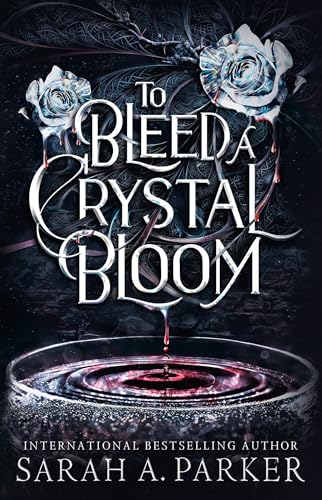 To Bleed a Crystal Bloom: A new 2025 edition of the dark romantasy Rapunzel reimagining from the No.1 SUNDAY TIMES best-selling author of WHEN THE MOON HATCHED