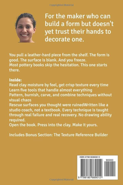 Clay Surface Texturing and Decoration: A Hands-On Guide to Creating Distinctive, Tactile Pottery Surfaces-Tools, Patterns, Depth, Burnishing, and ... Simple (Jessica Dixon Clay & Ceramics Guides)