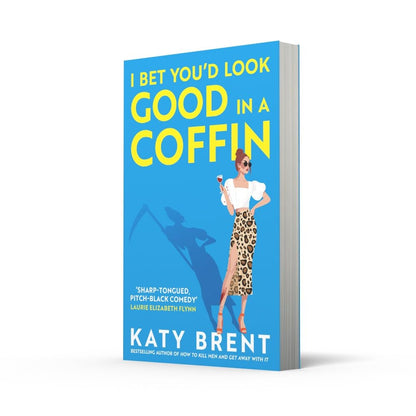 I Bet You’d Look Good in a Coffin: The deliciously dark, hilarious, twisted thriller from the best-selling author of How to Kill Men and Get Away With It!: Book 2 (Kitty Collins, 2)