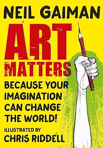 ART MATTERS : BECAUSE YOUR IMAGINATION CAN CHANGE THE WORLD